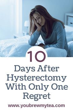 10 Days After Hysterectomy With Only One Regret