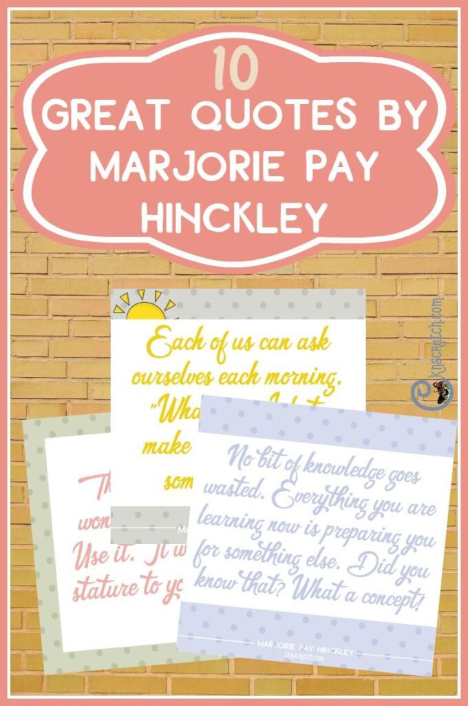 10 Great Quotes By Marjorie Pay Hinckley Chicken Scratch