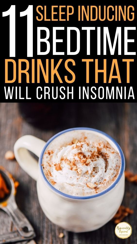 11 Delicious Sleep Inducing Bedtime Drinks to Crush Insomnia | Drinks to Help Yo
