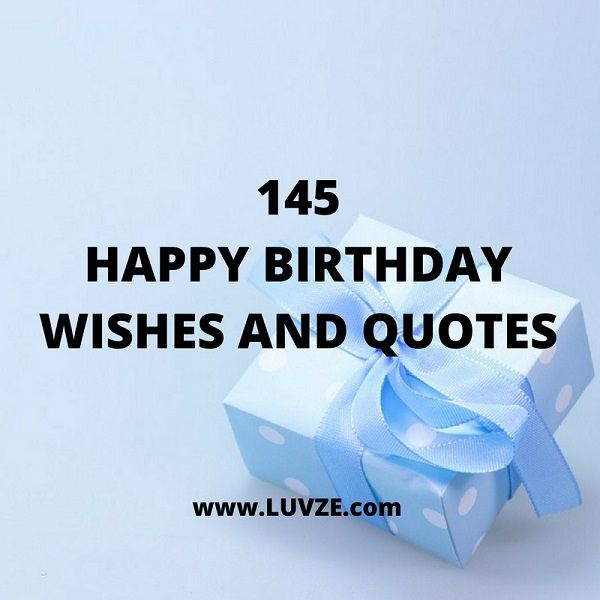 145 Happy Birthday Quotes, Wishes, Greetings And Messages