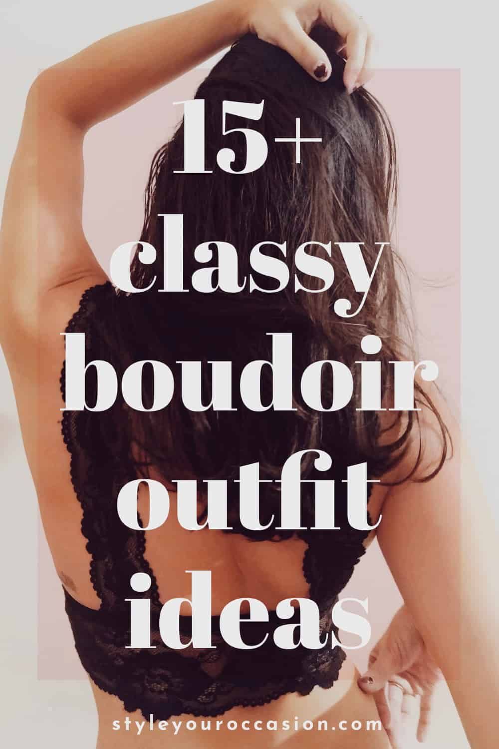 15+ Classy Boudoir Outfit Ideas You'll Love | sexy, classy, stunning!