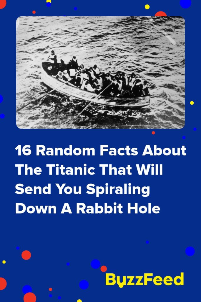 16 Random Facts About The Titanic That Will Send You
