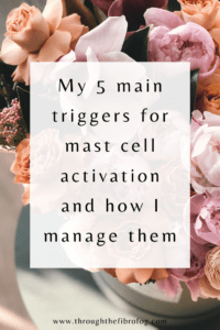 My 5 main triggers for mast cell activation and how I manage them , Through The  Images