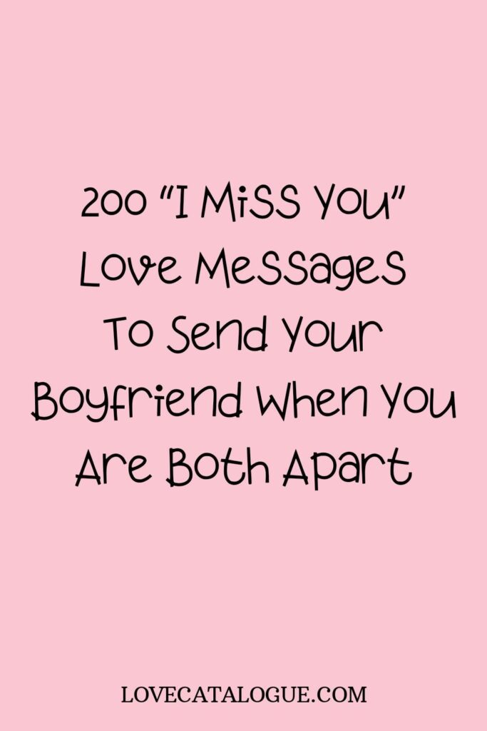 200 I Miss You Love Messages To Send Your Boyfriend