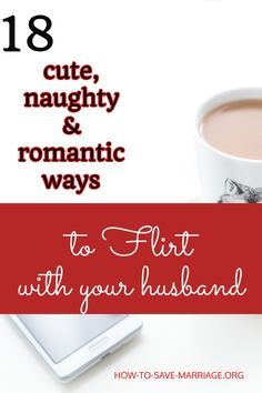 21 Cute &Amp; Naughty Ways To Flirt With Your Husband