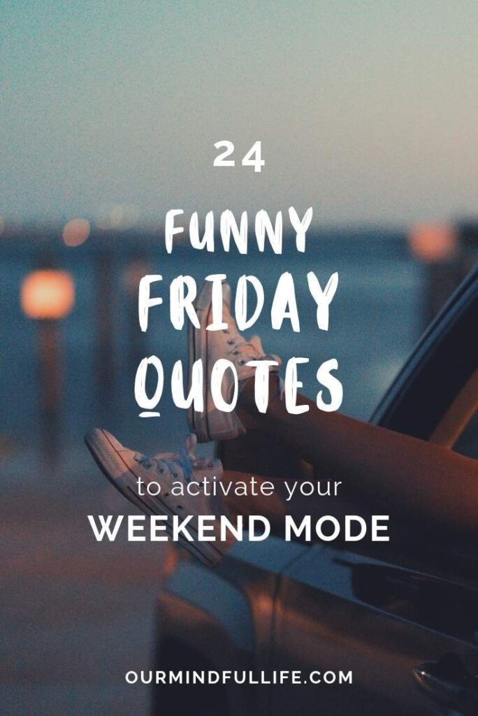 40 Funny Friday Quotes To Activate Your Weekend Mode