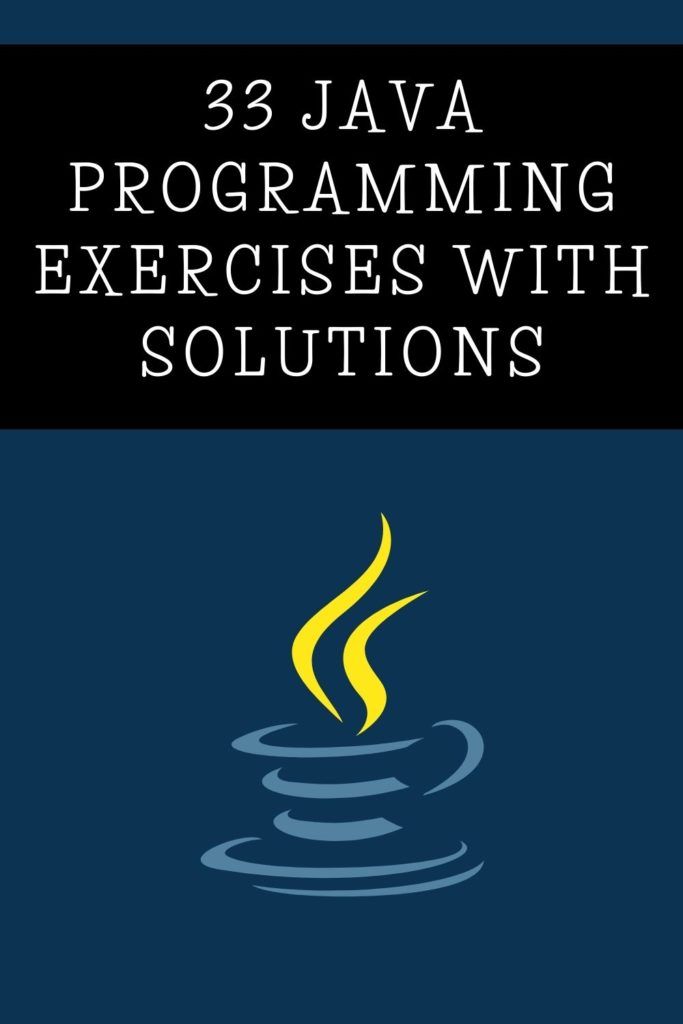 45 Java Programming Exercises With Solutions | Pythonista Planet