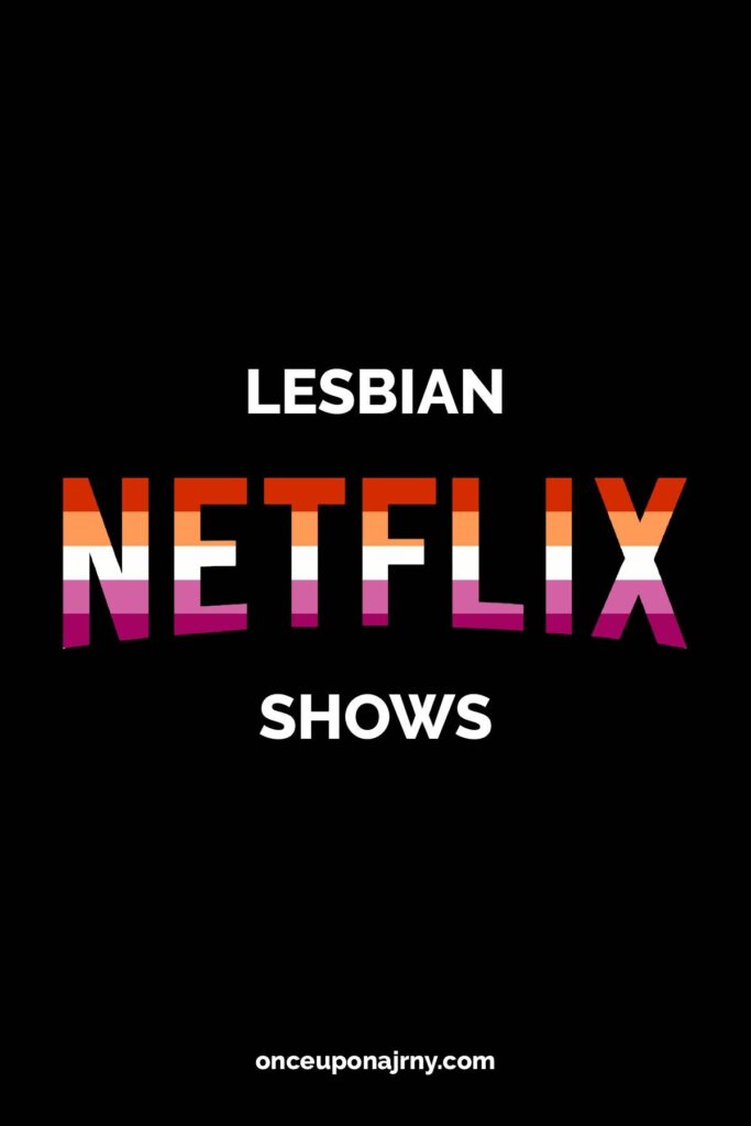 45+ Lesbian Netflix Shows You Have To Watch! | Once Upon A Journey