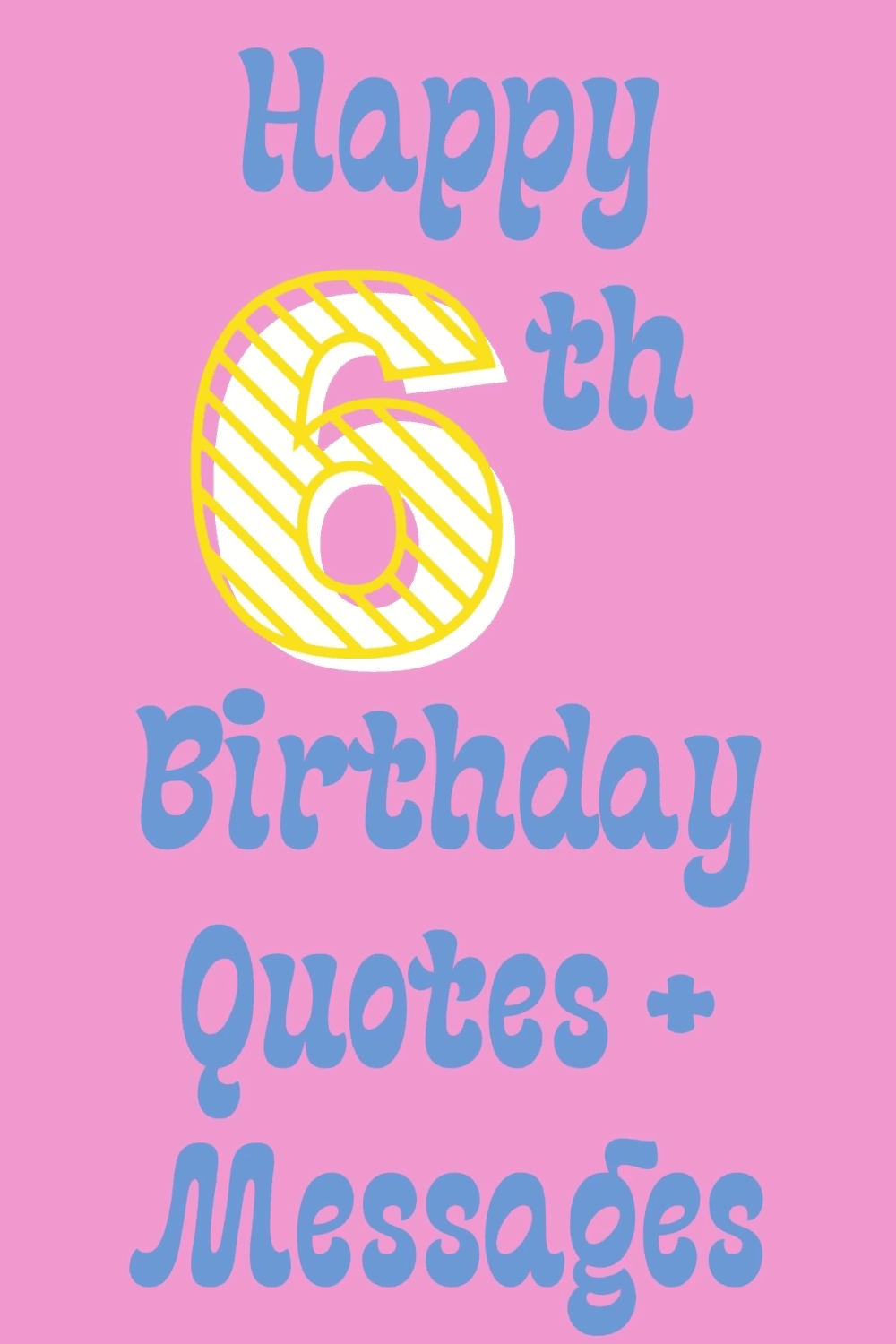 47 Happy 6th Birthday Quotes + Messages - Darling Quote