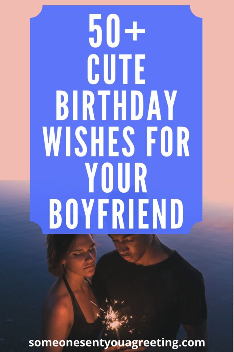 50 Cute Birthday Wishes For Your Boyfriend With Images
