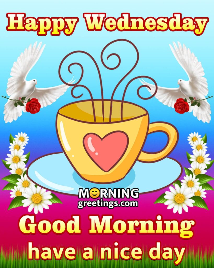 50 Good Morning Happy Wednesday Images - Morning Greetings – Morning Quotes And