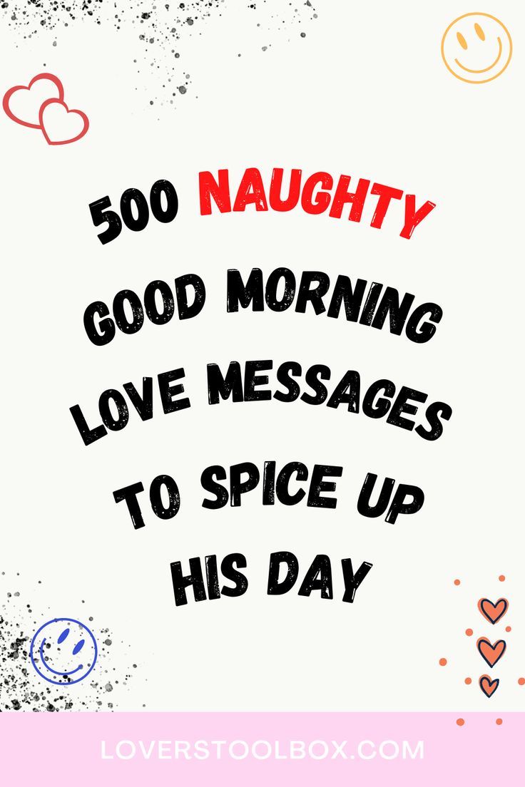 500 Naughty Good Morning Love Messages To Spice Up His Day