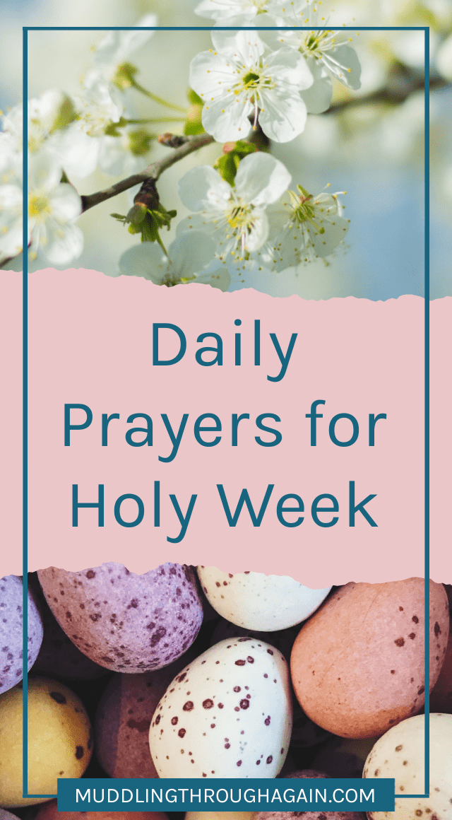 7 Simple Prayers for Holy Week - Muddling Through Together