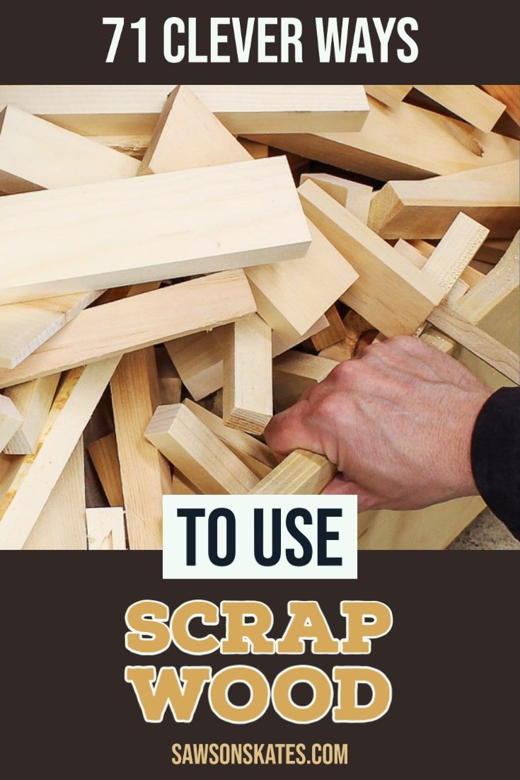71 Scrap Wood Projects (Clever Ways to Reuse Old Wood) | Saws on Skates®