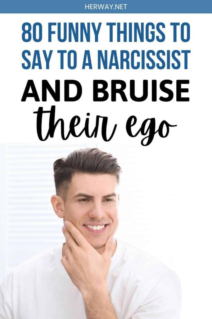 80 Hilarious Comebacks For Narcissists Guaranteed To Hurt Their Ego