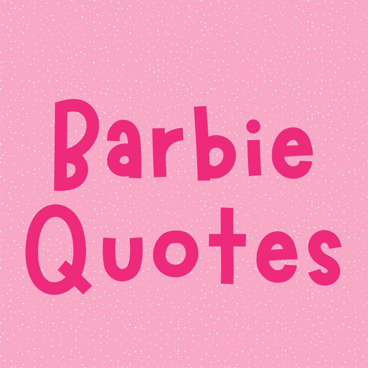 83 Inspirational Barbie Quotes & Dream house Captions - Darling Quote