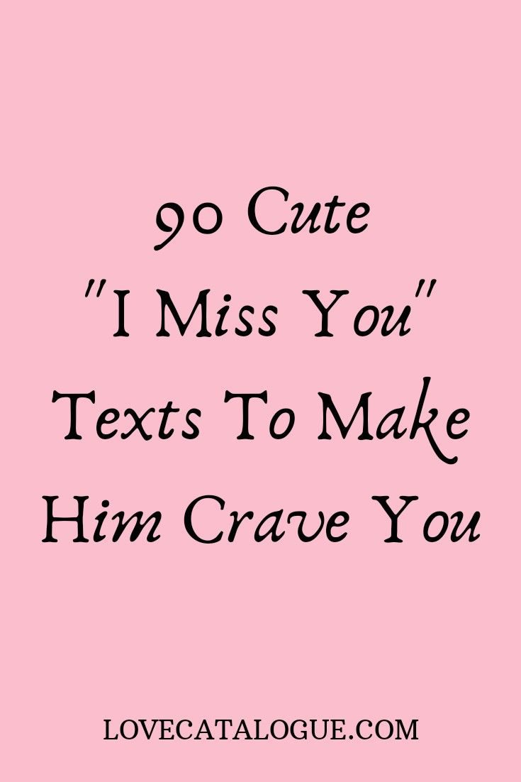 90 Cute "I Miss You" texts to make him crave you