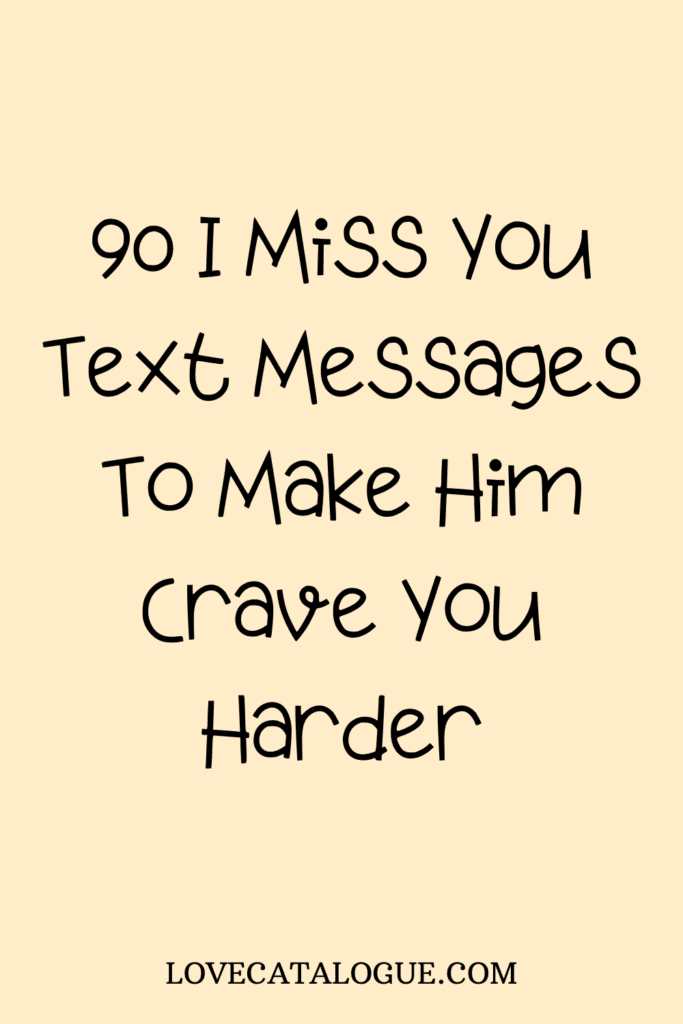 90 I Miss You Text Messages To Make Him Crave