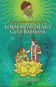 A Modern Interpretation of Lokmanya Tilak’s Gita Rahasya by Tiwari, Arun , 16548 Images