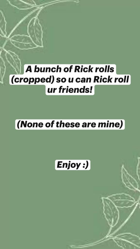 A Bunch Of Rick Rolls (Cropped) So U Can Rick Roll Ur Friends!