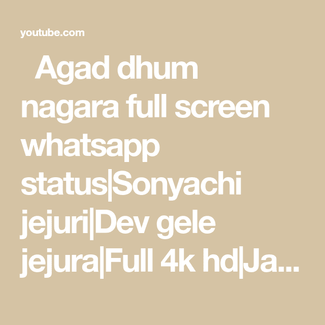 Agad Dhum Nagara Full Screen Whatsapp Statussonyachi Jejuridev Gele Jejurafu