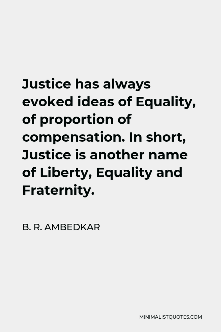 B. R. Ambedkar Quote: Justice Has Always Evoked Ideas Of Equality, Of Proportion