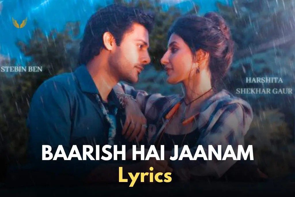 Baarish Hai Jaanam Lyrics Stebin Ben Ft Payal Dev