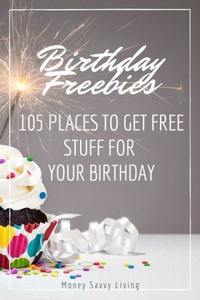Birthday Freebies 105 Places To Get Free Stuff For Your