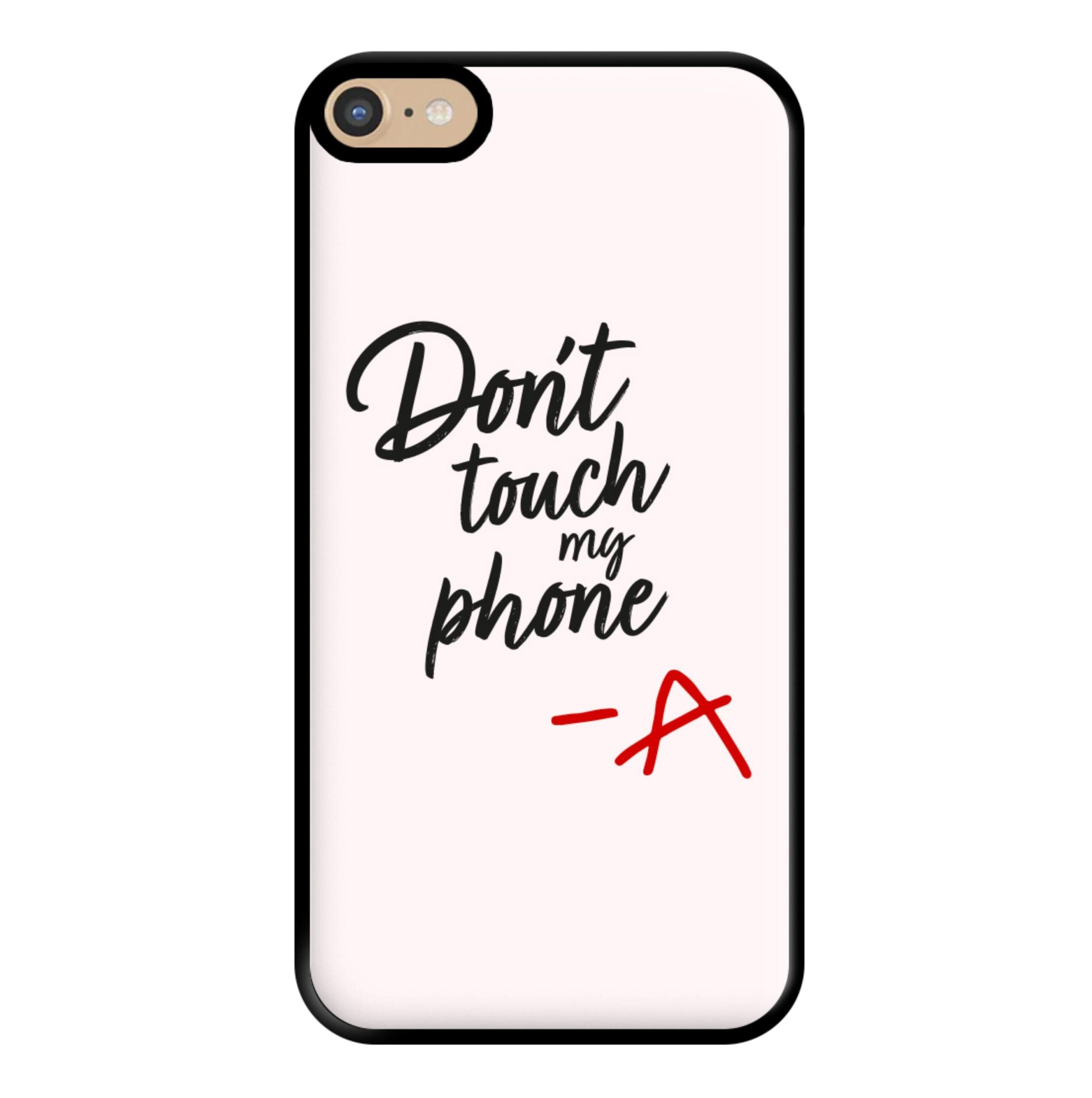 Don't Touch My Phone - Pretty Little Liars Phone Case - Google Pixel 7a