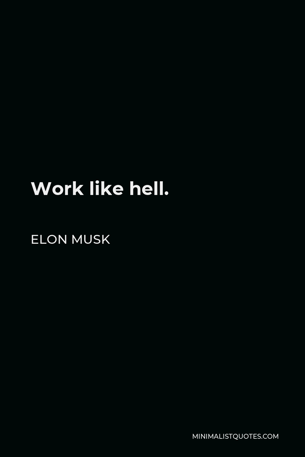 Elon Musk Quote: Work like hell.