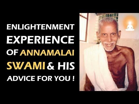 Enlightenment Experience Of Annamalai Swami And His Advice For You
