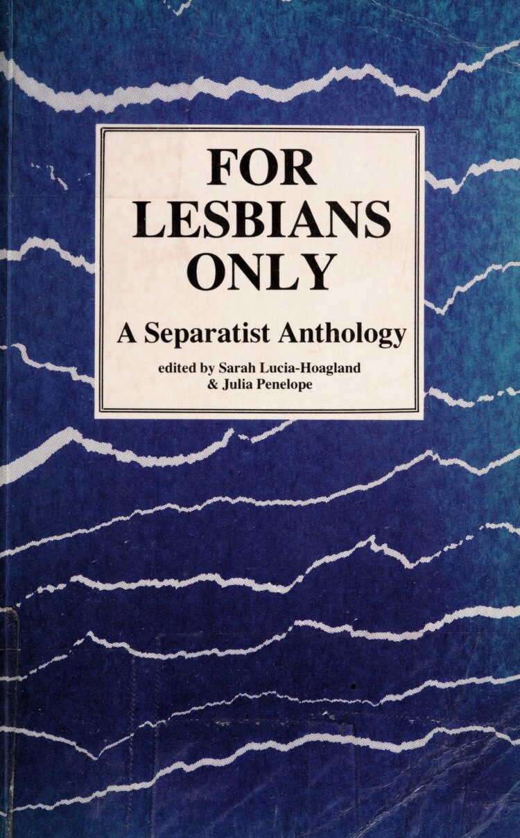 For Lesbians Only : A Separatist Anthology : Hoagland, Sarah Lucia, 1945- : Free