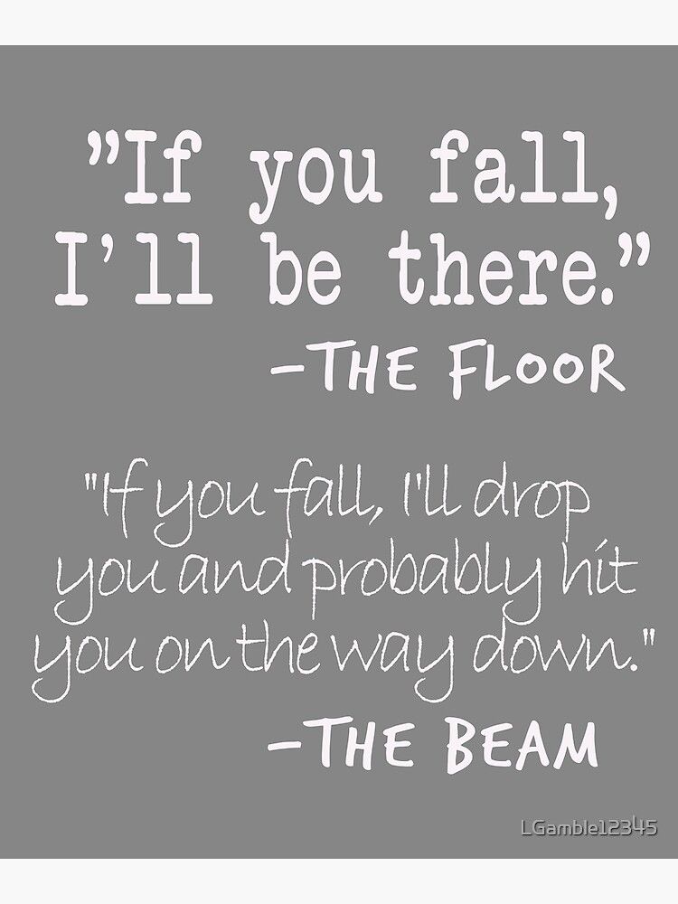 Funny Gymnastics Quotes Designs If You fall floor beam Quote for Gymnasts Poster