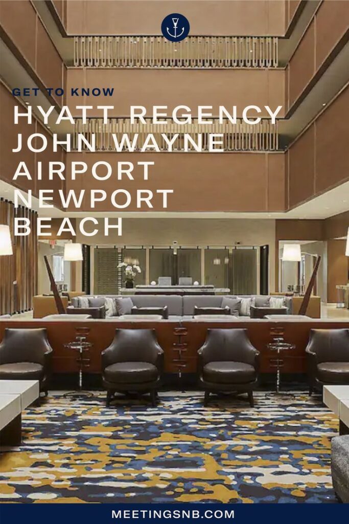 Get To Know Hyatt Regency John Wayne Airport Newport Beach