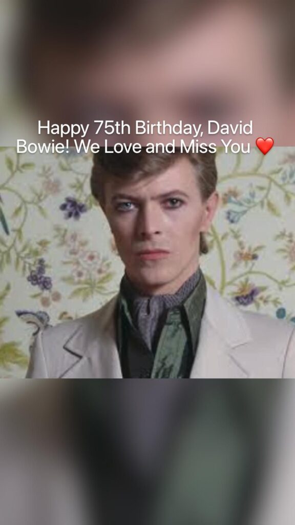 Happy 75Th Birthday, David Bowie! We Love And Miss You ❤️