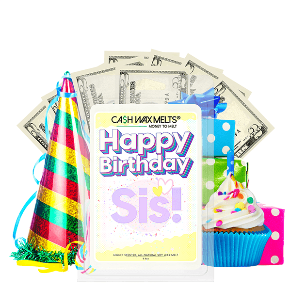 Happy Birthday Sis! Happy Birthday Cash Wax Melt - French Vanilla