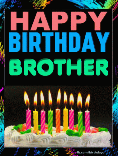Happy Birthday Brother Happy Birthday To You GIF - Happy Birthday Brother Happy 