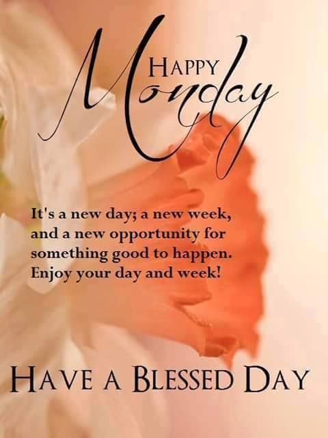 Happy Monday Its A New Week Have A Blessed Day