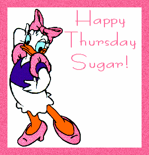 Happy Thursday Sugar
