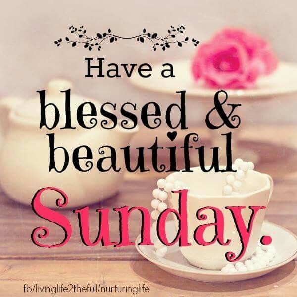 Have A Beautiful and Blessed Sunday