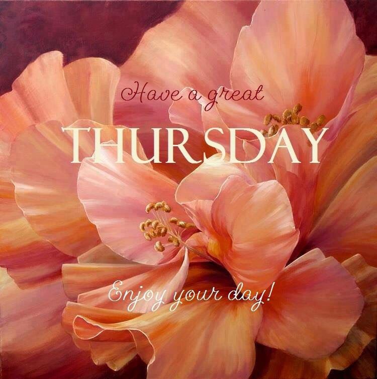 Have A Great Thursday, Enjoy Your Day!