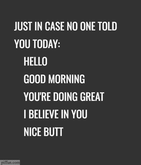 Have a great day too. - Funny