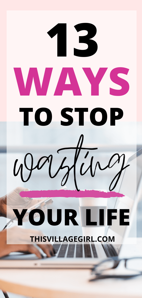 How to Stop Wasting Time and Make 2020 Your Best Year Ever! - This Village Girl