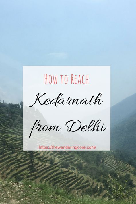How To Reach Kedarnath From Delhi All You Need