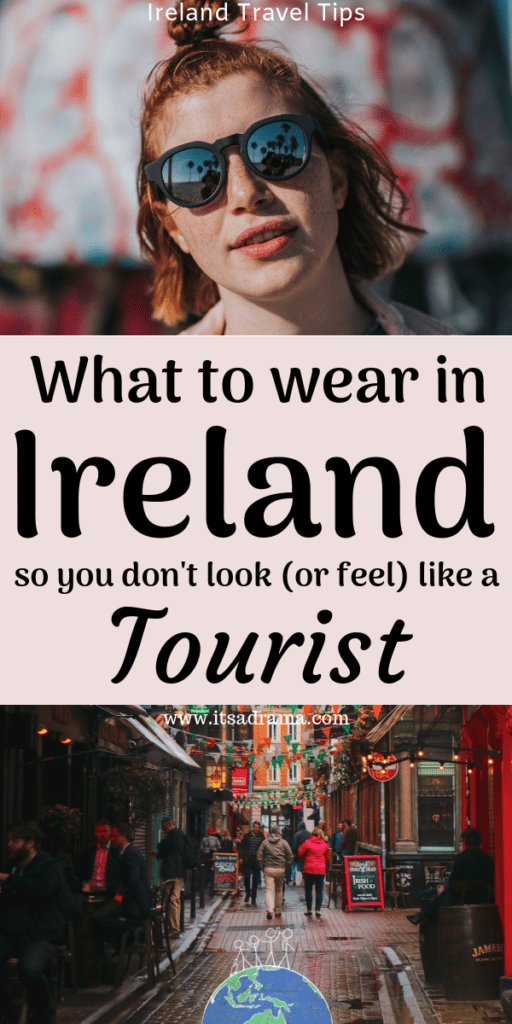 Ireland. Inside Tips On What To Wear (To Look Like You Belong)