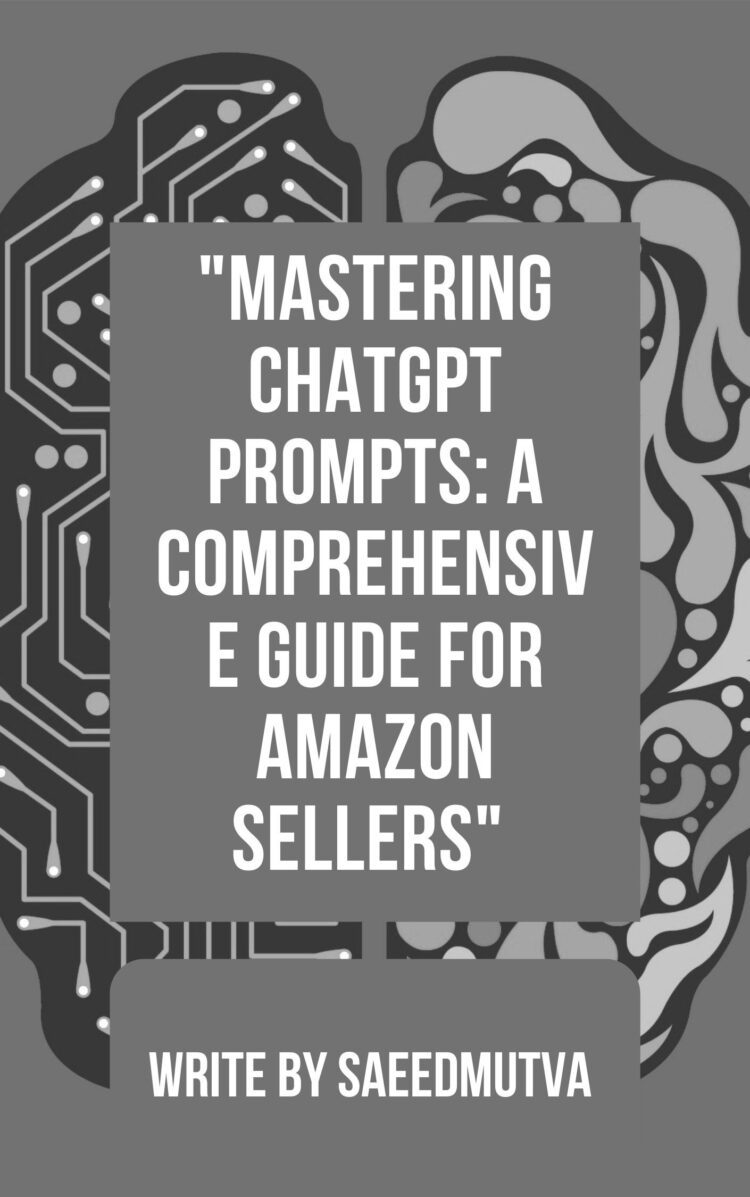 &Quot;Mastering Chat Gpt Prompts A Comprehensive E Guide For Amazon Seller &Quot;