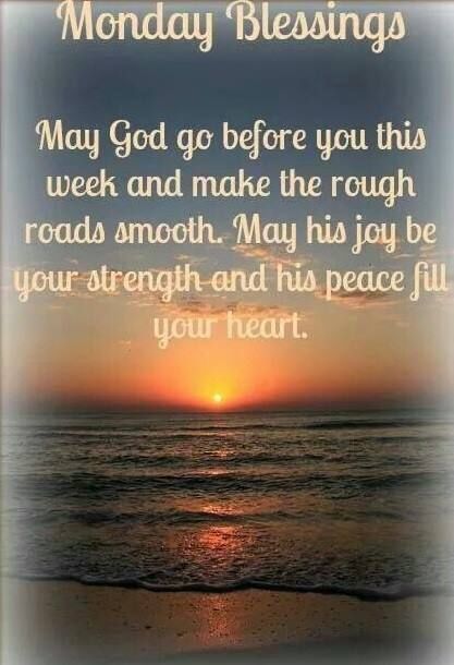 May God Go Before You This Week And Make The Rough Roads Smooth.