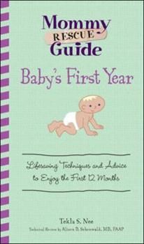 Mommy Rescue Guide Baby'S First Year: Lifesaving Techniques And Advice To Enjoy