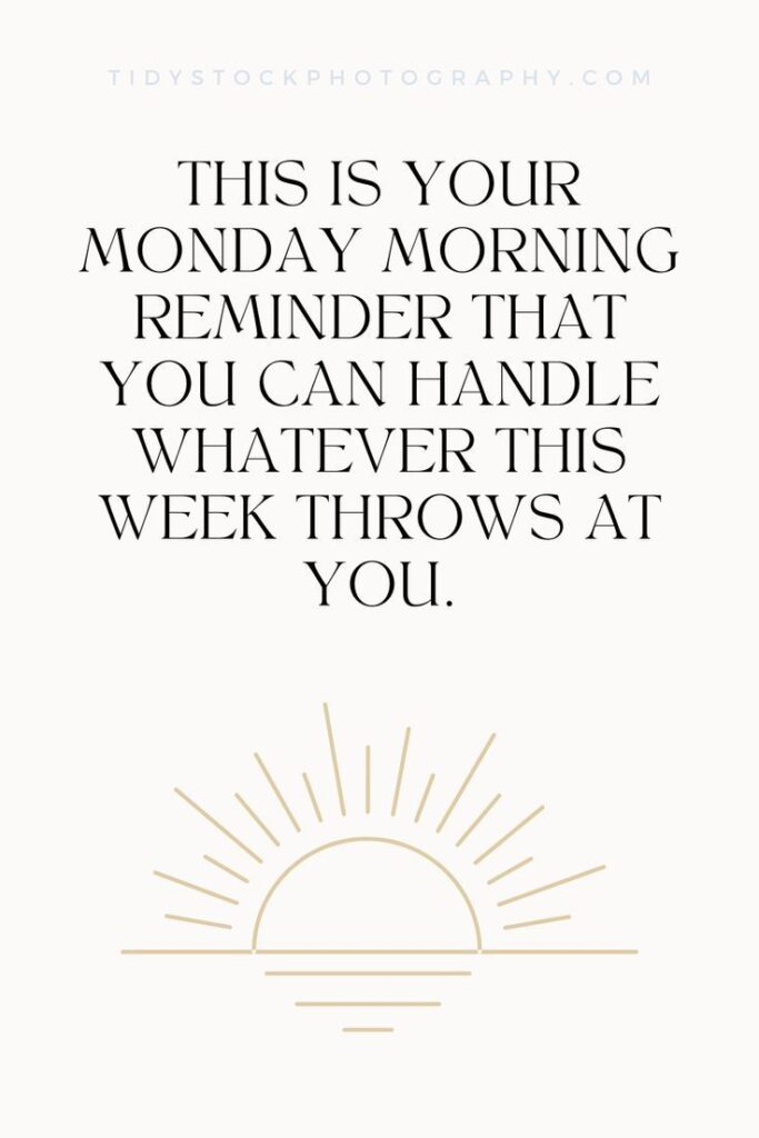 Monday Morning Reminder Monday Morning Quotes Monday Motivation Tidy
