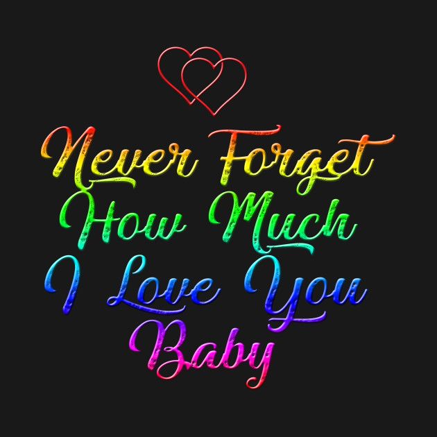 Never forget how much i love you baby by spacehomestore